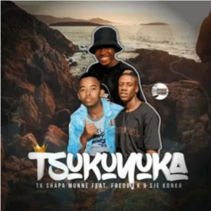 TK Shapa Munne Tsukuyuka ft Freddy K & Sje Konka Mp3 Download SaFakaza