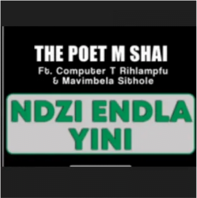 The Poet M Shai Ndzi Endla Yini Mp3 Download SaFakaza
