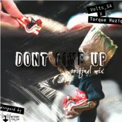 Volts SA & TorQue MuziQ Dont Give Up Mp3 Download SaFakaza