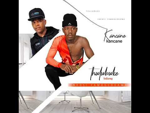 Thulubuke Kancane ft. Inkosi Yamagcokama Mp3 SAFakaza Music Download