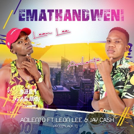 Acilento Emathandweni ft Leon Lee & Jay Cash Mp3 Download SaFakaza
