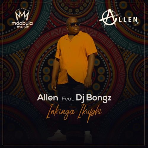 Allen Inkinga Ikuphi ft DJ Bongz Mp3 Download SaFakaza