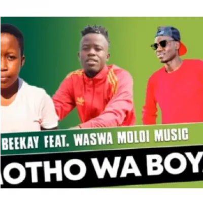 BeeKay Motho Wa Boya ft Waswa Moloi Music Mp3 Download SaFakaza