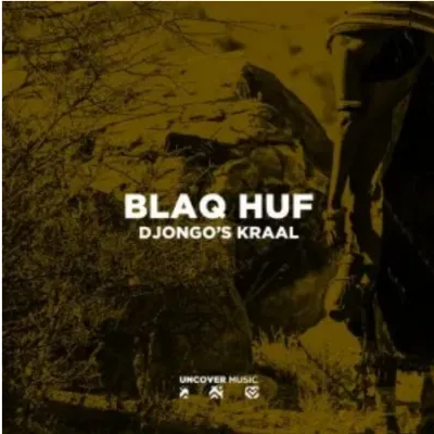 Blaq Huf Djongo’s Kraal Ep Zip Download
