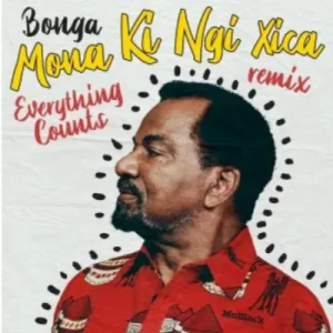 Bonga Mona Ki Ngi Xica Everything Counts Remix Mp3 Download SaFakaza