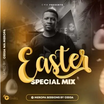 Ceega Wa Meropa Easter Special Mix 2021 Mp3 Download SaFakaza
