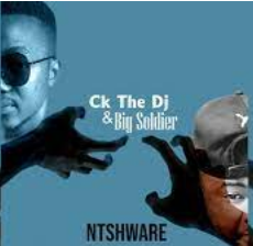 Ck The Dj & Big Soldier Ntshware Mp3 Download SaFakaza