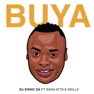 DJ Sonic SA Buya ft Nana Atta & Skillz Mp3 Download SaFakaza