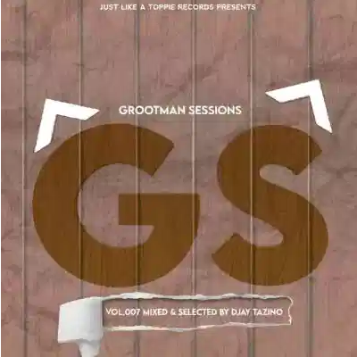 Djay Tazino Grootman Sessions Vol.007 Mix Mp3 Download SaFakaza