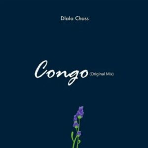 Dlala Chass Congo Original Mix Mp3 Download SaFakaza