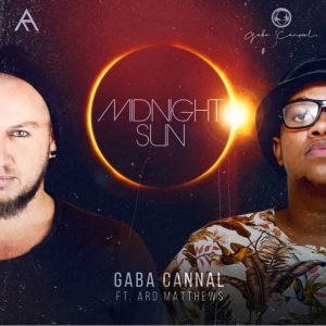 Gaba Cannal Midnight Sun ft ARD Mp3 Download SaFakaza