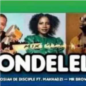 Josiah De Disciple Kondelela ft Makhadzi & Mr Brown Mp3 Download SaFakaza