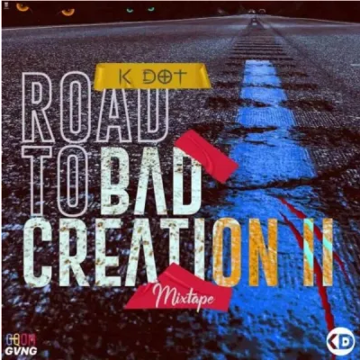 K DOT Road To Bad Creation II Mix Mp3 Download SaFakaza