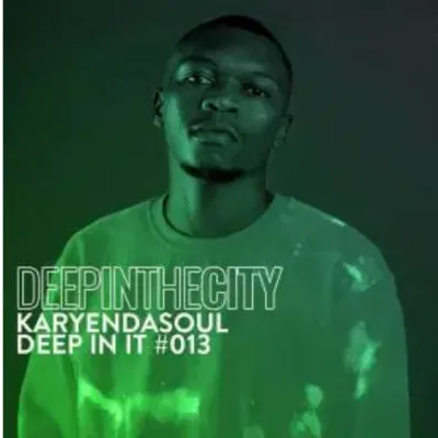 Karyendasoul Deep In It #13 Deep In The City Mp3 Download SaFakaza
