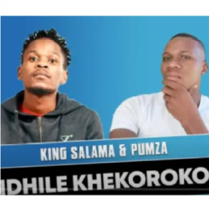 King Salama & Pumza O Ndhile Khekorokoro Mp3 Download SaFakaza