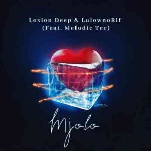 Loxion Deep & LulownoRif Mjolo Mp3 Download SaFakaza