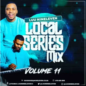 Luu Nineleven Local Series Mix Vol. 11 Mp3 Download SaFakaza
