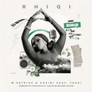 M.Patrick & Kusini Toshi Rhiqi EP Zip Download