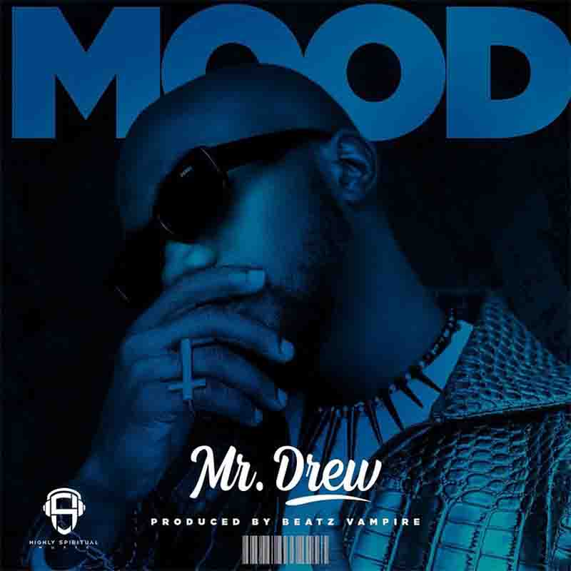 Mr Drew – Mood (Prod. By Beatz Vampire)
