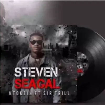 Ntokzin Steven Seagal ft Sir Trill Mp3 Download SaFakaza