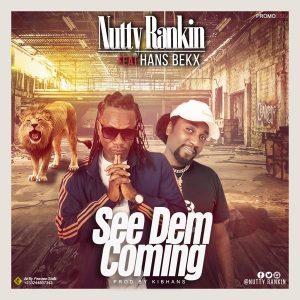 Nutty Ranking Ft Hans Bekx – See Dem Coming