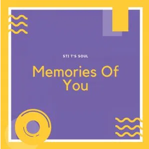 STI T’s Soul Memories Of You EP Zip Download