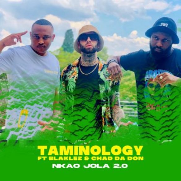 Taminology Nkao Jola 2.0 ft Chad Da Don & Blaklez Mp3 Download SaFakaza