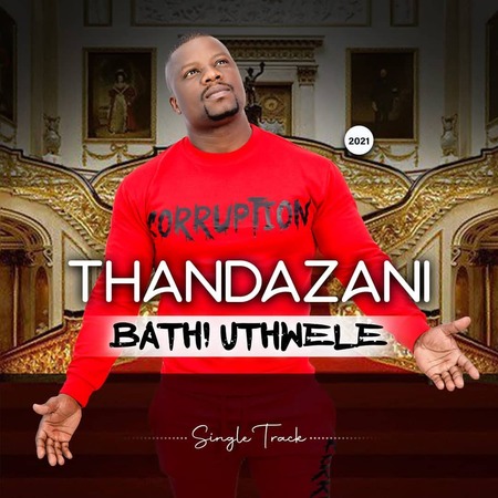 Thandazani Bathi Uthwele (Uncoma UKhuzani) Mp3 Fakaza Download