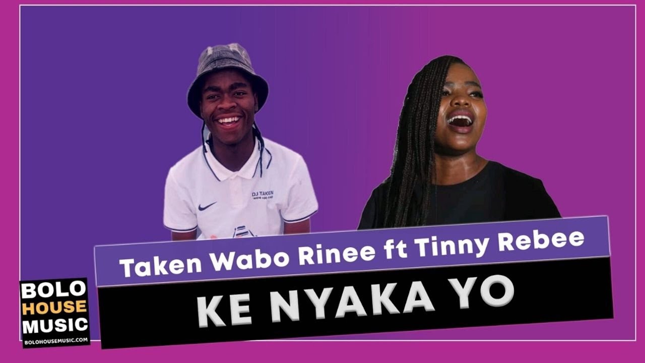 Taken Wabo Rinee Ke Nyaka Yo ft Tinny Rebee Mp3 SAFakaza Music Download