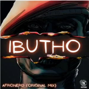 AfroNerd Ibutho Original Mix Mp3 Download SaFakaza