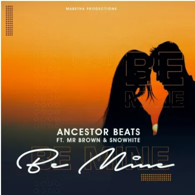 Ancestor Beats Be Mine ft Mr Brown & Snowhite Mp3 Download SaFakaza