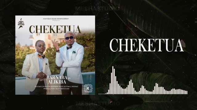 Barnaba Classic ft AliKiba – Cheketua
