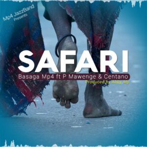 Basaga MP4 ft P Mawenge & Centano – SAFARI