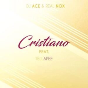 DJ Ace & Real Nox ft TellaPee Cristiano