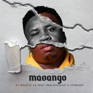 DJ Manzo SA Masango ft Indlovukazi & Comado Mp3 Download SaFakaza