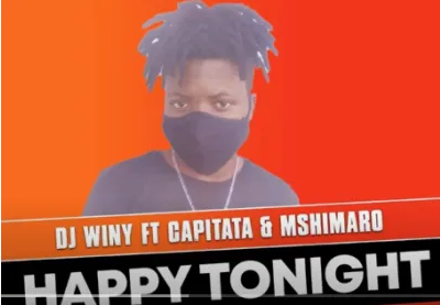 DJ Winy Happy Tonight ft Capitata & Mshimaro Mp3 Download SaFakaza