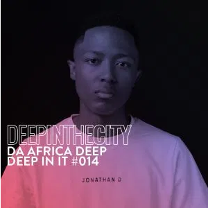 Da Africa Deep Deep In It 014 Deep In The City Mp3 Download SaFakaza