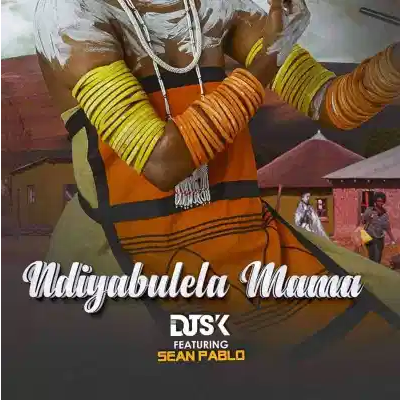 Dj SK Ndiyabulela Mama ft Sean Pablo Mp3 Download SaFakaza