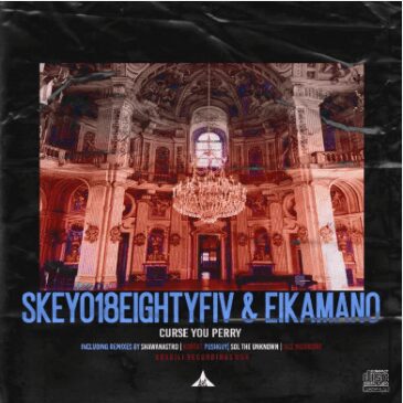 EP Skeyo18EightyFiv, EikaMano Curse You Perry Incl. Remixes