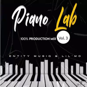 Entity MusiQ & Lil’Mo Piano Lab Vol 3 Mp3 Download SaFakaza