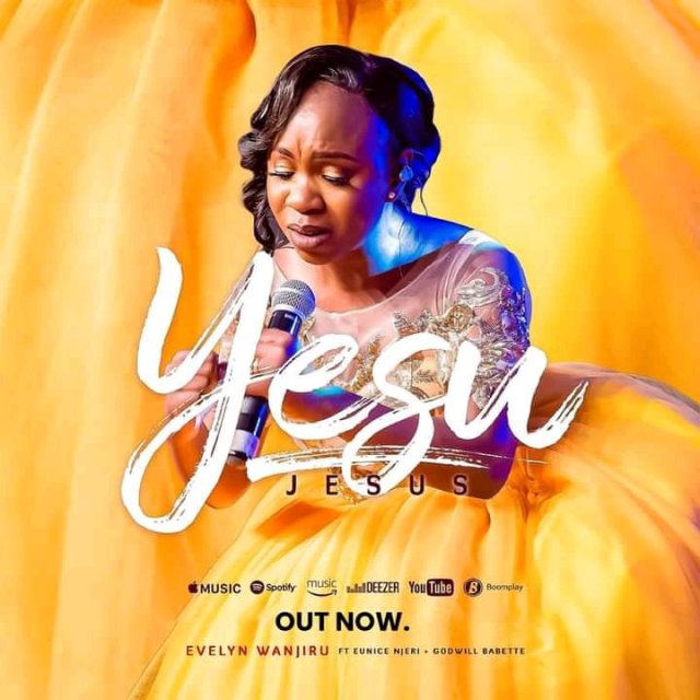 Evelyn Wanjiru ft Eunice Njeri & Godwill Babette – YESU