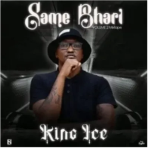 King Ice Same Bhari Vol.2 Gqom Mix Mp3 Download SaFakaza