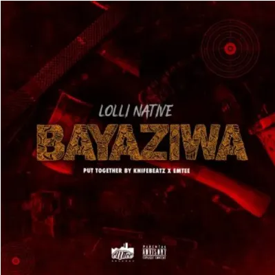 Lolli Native Bayaziwa Mp3 Download SaFakaza