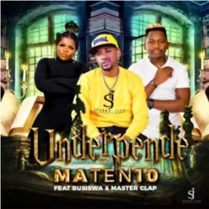 MaTen10 Underpende ft Busiswa & Master Clap Mp3 Download SaFakaza
