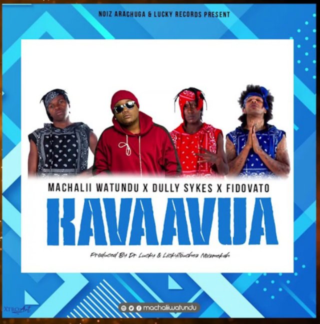 Machalii Watundu ft Dully Sykes & Fidovato – KavaaVua
