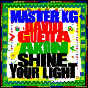 Master KG Shine Your Light ft David Guetta & Akon Mp3 Download SaFakaza