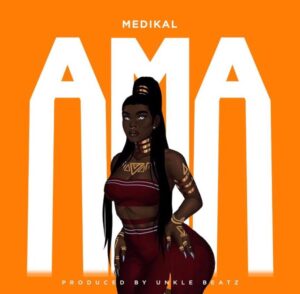 Medikal – Ama (Prod. By Unkle Beatz)