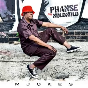 Mjokes Phanse Nge Ndlondlo Mp3 Download SaFakaza