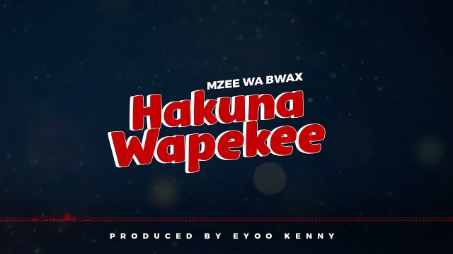 Mzee Wa Bwax – Hakuna Wapekee
