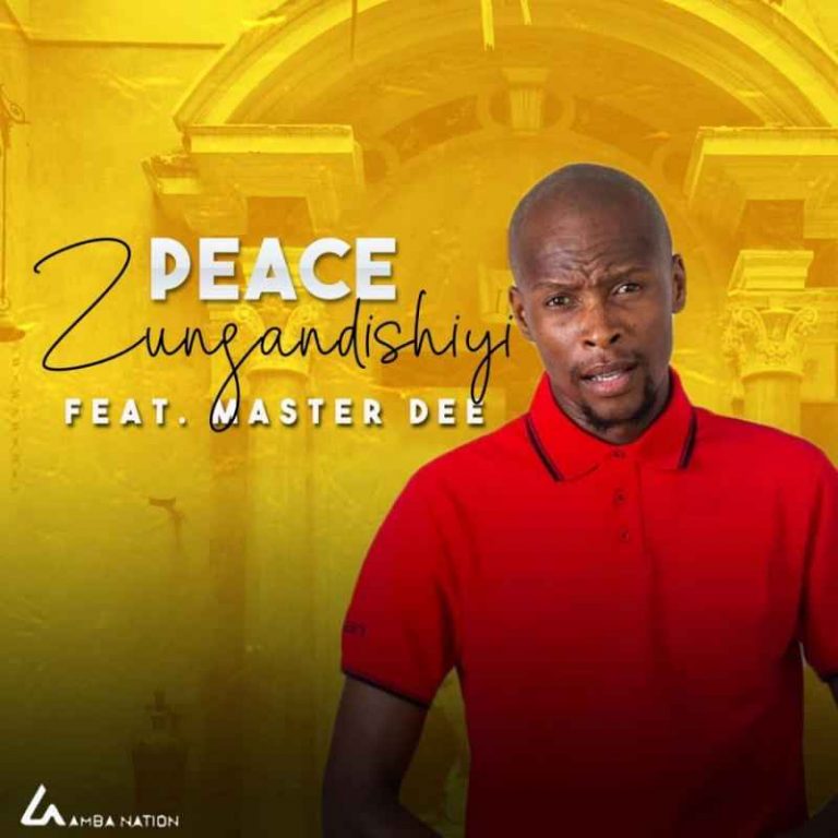 Peace Zungandishiyi ft Master Dee Mp3 Download SaFakaza